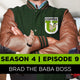 S4 E9: Brad the Baba Boss